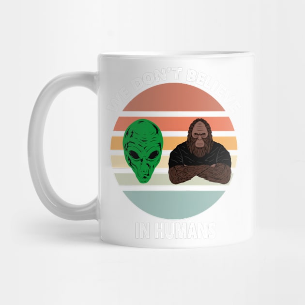 We Don't Believe In Humans Vintage Sunset Alien and Bigfoot by merchlovers